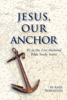 Paperback Jesus Our Anchor: #2 in the Live Anchored Series Book