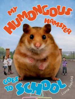 Hardcover My Humongous Hamster Goes to School Book