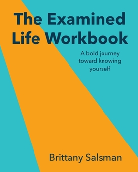 Paperback The Examined Life Workbook: A bold journey toward knowing yourself Book