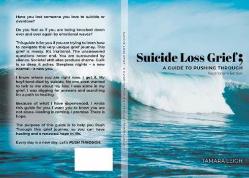 Paperback Suicide Loss Grief; A GUIDE TO PUSHING THROUGH: FACILITATOR'S EDITION Book
