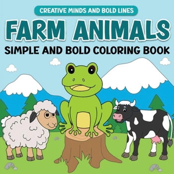Paperback Farm Animals Simple and Bold Coloring Book: Big, Simple, and Adorable Farm Animals to Color Book