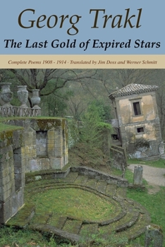 Paperback The Last Gold of Expired Stars: Complete Poems 1908 - 1914 Book