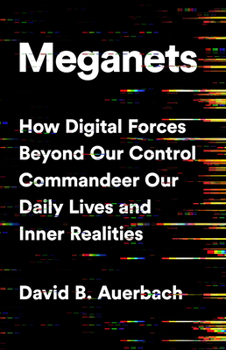 Hardcover Meganets: How Digital Forces Beyond Our Control Commandeer Our Daily Lives and Inner Realities Book