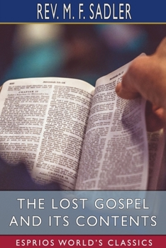 Paperback The Lost Gospel and its Contents (Esprios Classics) Book