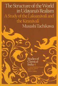 Paperback The Structure of the World in Udayana's Realism: A Study of the Lak&#7779;a&#7751;&#257;val&#299; And Thekira&#7751;&#257;val&#299; Book