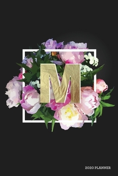 M 2020 Planner: Weekly + Monthly View | Floral Monogram Letter | 6x9 in | 2020 Calendar Organizer with Bonus Dotted Grid Pages + Inspirational Quotes + To-Do Lists (Personalized Planners)