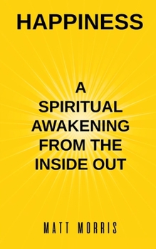 Paperback Happiness: A Spiritual Awakening from the Inside Out Book