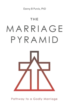 Paperback The Marriage Pyramid: Pathway to a Godly Marriage Book