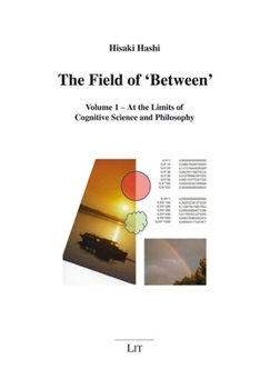 Paperback The Field of 'Between': Volume 1 - At the Limits of Cognitive Science and Philosophy Book