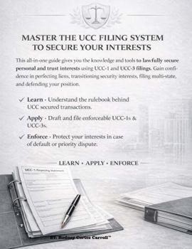 How to Lawfully Secure Interests Using UCC-1 & UCC-3 Filings