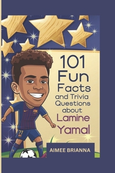 Paperback 101 Fun Facts and Trivia Questions about Lamine Yamal Book