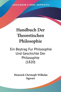 Handbuch der theoretischen Philosophie: ein Beytrag für Philosophie und Geschichte der Philosophie