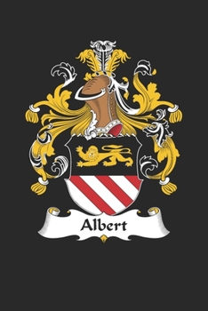 Albert: Albert Coat of Arms and Family Crest Notebook Journal (6 x 9 - 100 pages)