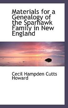 Materials for a Genealogy of the Sparhawk Family in New England