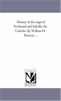 History of the Reign of Ferdinand and Isabella, the Catholic, Vol. 3