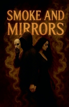 Smoke And Mirrors (Of Crows and Crossroads)