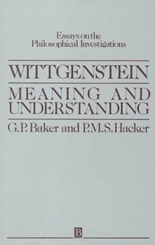 Wittgenstein: Meaning and Understanding - Book #1 of the An Analytic Commentary on the Philosophical Investigations