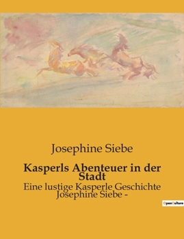 Paperback Kasperls Abenteuer in der Stadt: Ein Stadtabenteuer voller Überraschungen und Entdeckungen [German] Book