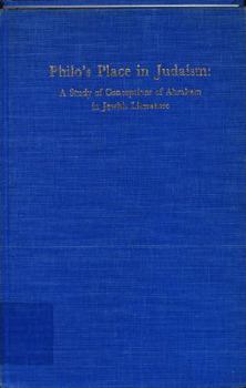 Hardcover Philo's Place in Judaism: A Study of Conceptions of Abraham in Jewish Literature Book