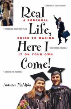 Paperback Real Life, Here I Come!: A Personal Guide to Making It on Your Own Book