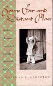 Hardcover Some Far and Distant Place: Muslim-Christian Encounters Viewed Through the Eyes of a Child Book