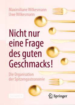 Hardcover Nicht Nur Eine Frage Des Guten Geschmacks!: Die Organisation Der Spitzengastronomie [German] Book