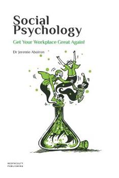 Paperback Social Psychology: Get Your Workplace Great Again! Book