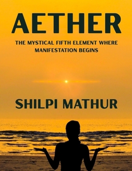Paperback Aether: The Mystical Fifth Element Where Manifestation Begins Book
