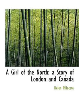 Paperback A Girl of the North: A Story of London and Canada Book