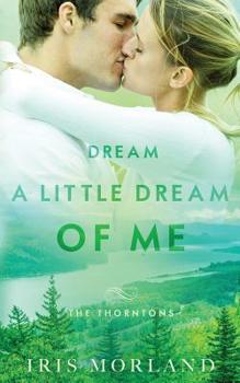 Paperback Dream a Little Dream of Me: The Thorntons Book 4 Book