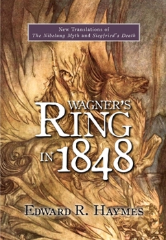 Paperback Wagner's Ring in 1848: New Translations of the Nibelung Myth and Siegfried's Death Book