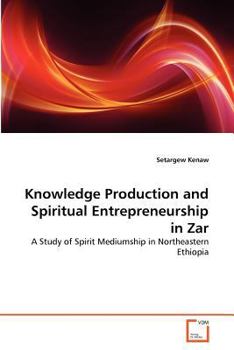 Paperback Knowledge Production and Spiritual Entrepreneurship in Zar Book