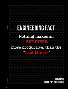 Engineering Fact: Nothing makes an Engineer more productive, than the “Last Minute”: Isometric Graph Paper Equilateral Triangle Journal For 3D ... Technical Drawing, laboratory work and more!