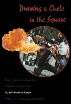Paperback Drawing a Circle in the Square: Street Performing in New York's Washington Square Park Book