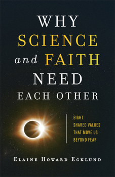 Paperback Why Science and Faith Need Each Other: Eight Shared Values That Move Us Beyond Fear Book
