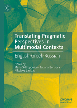 Hardcover Translating Pragmatic Perspectives in Multimodal Contexts: English-Greek-Russian Book