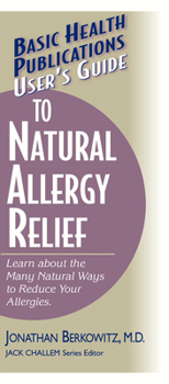 Paperback User's Guide to Natural Allergy Relief: Learn about the Many Natural Ways to Reduce Your Allergies Book