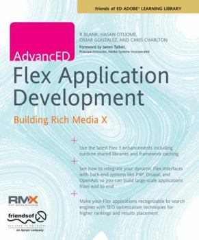 Paperback Advanced Flex Application Development: Building Rich Media X Book