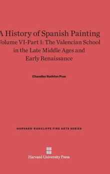 Hardcover A History of Spanish Painting, Volume VI: The Valencian School in the Late Middle Ages and Early Renaissance, Part 1 Book