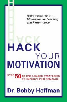 Paperback Hack Your Motivation: Over 50 Science-based Strategies to Improve Performance Book