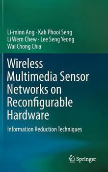 Hardcover Wireless Multimedia Sensor Networks on Reconfigurable Hardware: Information Reduction Techniques Book