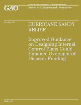 Hurricane Sandy Relief: Improved Guidance on Designing Internal Control Enhance Oversight of Disaster Funding