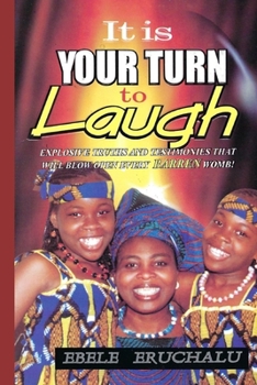Paperback It is your turn to laugh: Explosive truths and testimonies that will blow open every barren womb! Book