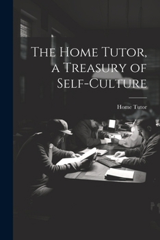 Paperback The Home Tutor, a Treasury of Self-Culture Book