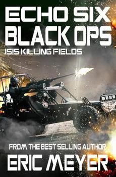 Paperback Echo Six: Black Ops 9 - Isis Killing Fields Book