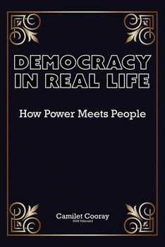 Democracy in Real Life: How Power Meets People