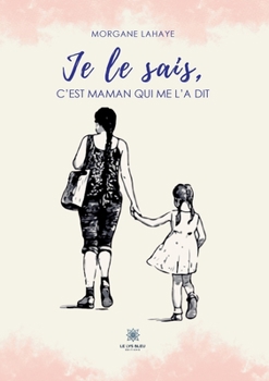 Paperback Je le sais, c'est maman qui me l'a dit [French] Book