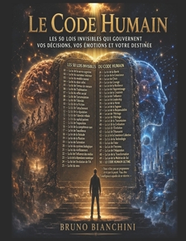 Le Code Humain: Les 50 lois invisibles qui gouvernent vos décisions, vos émotions et votre destinée (French Edition)