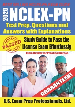 Paperback 2020 NCLEX-PN Test Prep. Questions and Answers with Explanations: Study Guide to Pass the License Exam Effortlessly - Exam Review for Practical Nurses Book