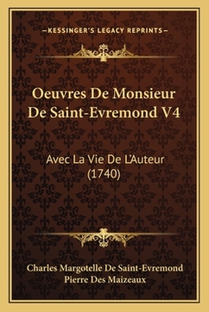 Paperback Oeuvres De Monsieur De Saint-Evremond V4: Avec La Vie De L'Auteur (1740) [French] Book